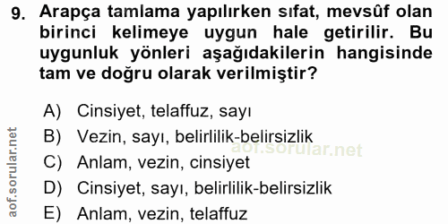 9. soru: Arapça tamlama yapılırken sıfat, mevsûf olan birinci kelimeye uygun hale getirilir. Bu uygunluk yönleri aşağıdakileri…