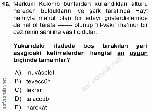 16. soru: Merkûm Kolomb bunlardan kullandıkları altunu nereden bulduklarını ve şark tarafında Hayt nâmıyla ma'rûf olan bir aday…
