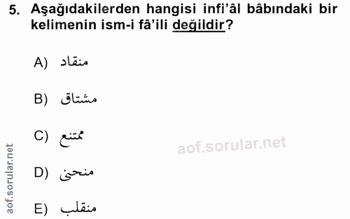5. soru: Aşağıdakilerden hangisi infi'âl bâbındaki bir kelimenin ism-i fâ'ili değildir? A) seis B) Siiis D) §ris E) clêis
