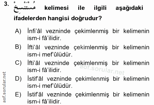 3. soru: ro s مستنسخ kelimesi ile ilgili aşağıdaki ifadelerden hangisi doğrudur? A) Infi'âl vezninde çekimlenmiş bir kelimenin…
