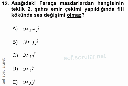 12. soru: Aşağıdaki Farsça masdarlardan hangisinin teklik 2. şahıs emir çekimi yapıldığında fiil kökünde ses değişimi olmaz? A)…