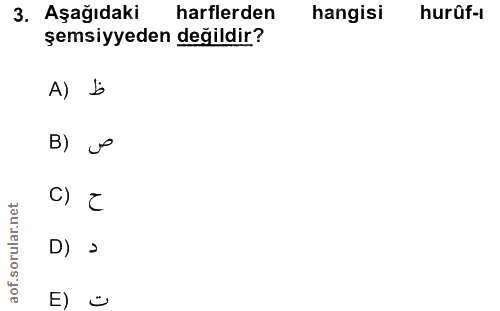 3. soru: Aşağıdaki harflerden hangisi hurûf-ı şemsiyyeden değildir? A) b B) o c) z D) > E) o