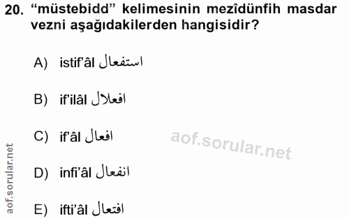 20. soru: "müstebidd" kelimesinin mezîdünfih masdar vezni aşağıdakilerden hangisidir? A) istifâl Jëwwl B) ifilâl JSteil C) if'â…