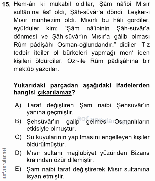 15. soru: Hem-ân ki mukabil oldılar, Şâm naibi Mısır sultânına âsî oldı, Şâh-süvâr'a döndi. Leşker-i Mısır münhezim oldı. Mısır…