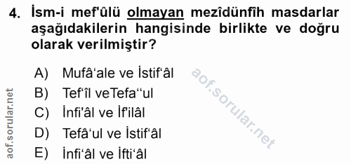 4. soru: İsm-i mefülü olmayan mezîdünfih masdarlar aşağıdakilerin hangisinde birlikte ve doğru olarak verilmiştir? A) Mufâ'ale…