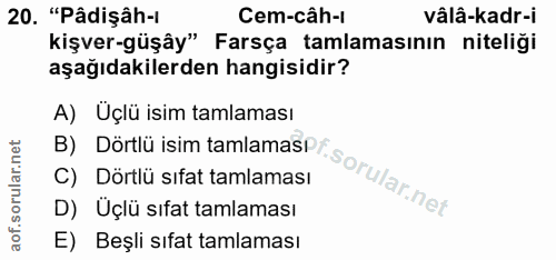 20. soru: "Pâdişâh-1 Cem-câh-I vâlâ-kadr-i kişver-güşây" Farsça tamlamasının niteliği aşağıdakilerden hangisidir? A) Uçlü isim…