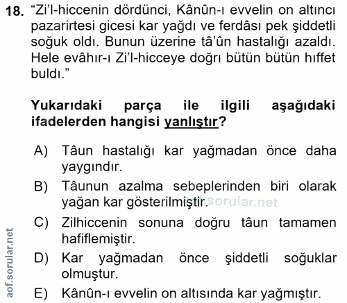 18. soru: "Zi'l-hiccenin dördünci, Kânûn-ı evvelin on altıncı pazarirtesi gicesi kar yağdı ve ferdâsı pek şiddetli soğuk oldı.…