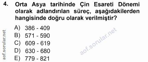 4. soru: Orta Asya tarihinde Çin Esareti Dönemi olarak adlandırılan süreç, aşağıdakilerden hangisinde doğru olarak verilmiştir…