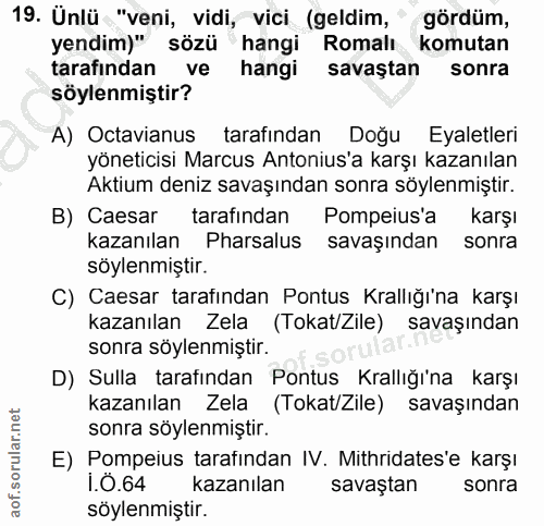 19. soru: Unlü "veni, vidi, vici (geldim, gördüm, yendim)" sözü hangi Romalı komutan tarafından ve hangi savaștan sonra söylenm…