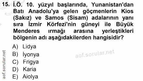 15. soru: İ.Ö. 10. yüzyıl başlarında, Yunanistan'dan Batı Anadolu'ya gelen göçmenlerin Kios (Sakız) ve samos (Sisam) adalarının…