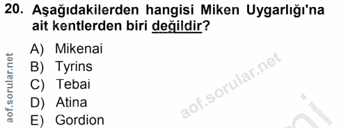 20. soru: Aşağıdakilerden hangisi Miken Uygarlığı'na ait kentlerden biri değildir? A) Mikenai B) Tyrins C) Tebai D) Atina E) Go…