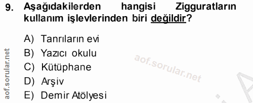 9. soru: Aşağıdakilerden hangisi Zigguratların kullanım işlevlerinden biri değildir? A) Tanrıların evi B) Yazıcı okulu C) Kütü…