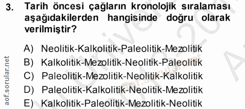 3. soru: Tarih öncesi çağların kronolojik sıralaması aşağıdakilerden hangisinde doğru olarak verilmiştir? A) Neolitik-Kalkolit…