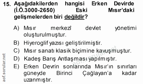 15. soru: Aşağıdakilerden hangisi Erken Devirde (i.Ö.3000-2650) Eski Mısır'daki gelişmelerden biri değildir? A) MIsır merkezi d…