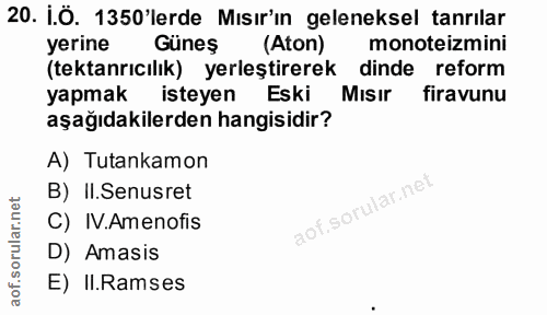 20. soru: i.Ö. 1350'lerde Mısır'ın geleneksel tanrılar yerine Güneş (Aton) monoteizmini (tektanrıcılık) yerleştirerek dinde ref…