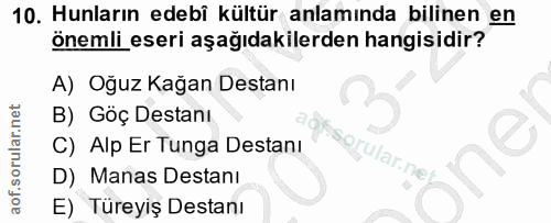 10. soru: Hunların edebî kültür anlamında bilinen en önemli eseri aşağıdakilerden hangisidir? A) Oğuz Kağan Destanı B) Göç Dest…