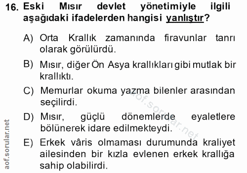 16. soru: Eski Mısır devlet yönetimiyle ilgili aşağıdaki ifadelerden hangisi yanlıştır? A) Orta Krallık zamanında firavunlar ta…