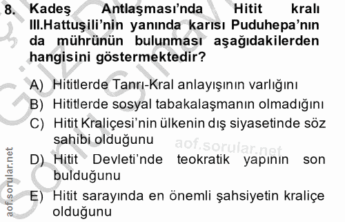 8. soru: Kadeş Antlaşması'nda Hitit kralı III.Hattuşili'nin yanında karısı Puduhepa'nın da mührünün bulunması aşağıdakilerden…