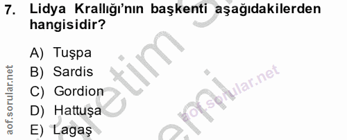 7. soru: Lidya Krallığı'nın başkenti aşağıdakilerden hangisidir? A) Tuşpa B) Sardis o@piular.net C) Gordion D) Hattuşa E) Lagaş
