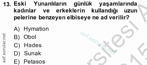 13. soru: Eski Yunanlıların günlük yaşamlarında kadınlar ve erkeklerin kullandığı uzun pelerine benzeyen elbiseye ne ad verilir…