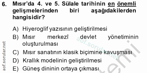 6. soru: Mısır'da 4. ve 5. Sülale tarihinin en önemli gelişmelerinden biri aşağıdakilerden hangisidir? A) Hiyeroglif yazısının…