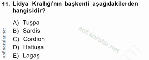 11. soru: Lidya Krallığı'nın başkenti aşağıdakilerden hangisidir? A) Tuşpa B) Sardis C) Gordion D) Hattuşa E) Lagaş