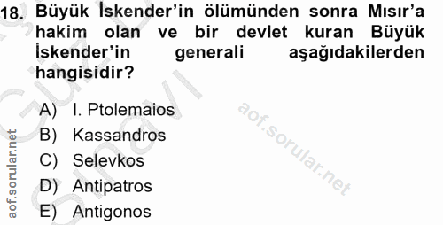 18. soru: Büyük Iskender'in ölümünden sonra Mısır'a hakim olan ve bir devlet kuran Büyük iskender'in generali aşağıdakilerden h…
