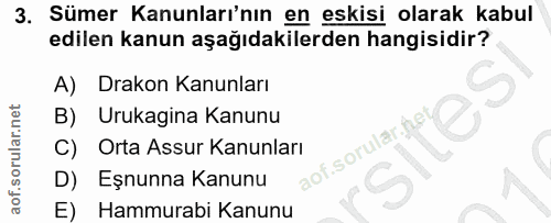 3. soru: Sümer Kanunları'nın en eskisi olarak kabul edilen kanun aşağıdakilerden hangisidir? A) Drakon Kanunları B) Urukagina…
