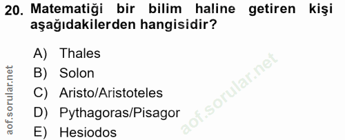 20. soru: Matematiği bir bilim haline getiren kişi aşağıdakilerden hangisidir? A) Thales B) Solon f.sorular.nel C) Aristo/Arist…