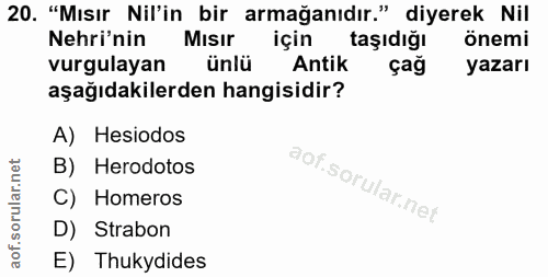 20. soru: "Mısır Nil'in bir armağanıdır." diyerek Nil Nehri'nin Mısır İçin taşıdığı önemi vurgulayan ünlü Antik çağ yazarı aşağ…