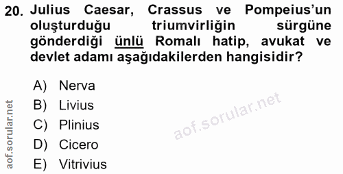 20. soru: Julius Caesar, Crassus ve Pompeius'un oluşturduğu triumvirliğin sürgüne gönderdiği ünlü Romalı hatip, avukat ve devle…