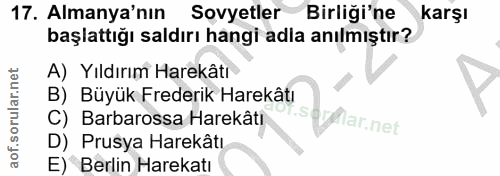 17. soru: Almanya'nın Sovyetler Birliği'ne karşı başlattığı saldırı hangi adla anılmıştır? A) Yıldırım Harekâtı B) Büyük Freder…