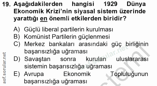 19. soru: Aşağıdakilerden hangisi 1929 Dünya Ekonomik Krizi'nin siyasal sistem üzerinde yarattığı en önemli etkilerden biridir?…