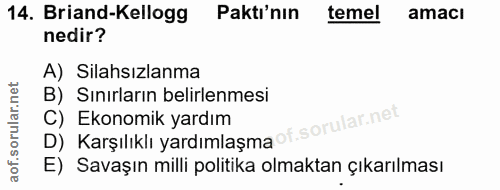 14. soru: Briand-Kellogg Paktı'nın temel amacı nedir? A) Silahsızlanma B) Sınırların belirlenmesi D) Karşılıklı yardımlaşm C) E…