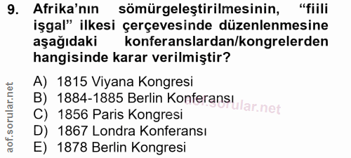 9. soru: Afrika'nın sömürgeleştirilmesinin, "fiili işgal" ilkesi çerçevesinde düzenlenmesine aşağıdaki konferanslardan/kongrel…