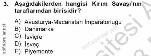 3. soru: Aşağıdakilerden hangisi Kırım Savaşı'nın taraflarından birisidir? A) Avusturya-Macaristan Imparatorluğu B) Danimarka…