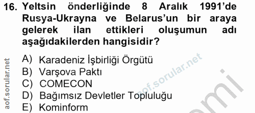 16. soru: Yeltsin önderliğinde 8 Aralık 1991'de Rusya-Ukrayna ve Belarus'un bir araya gelerek ilan ettikleri oluşumun adı aşağı…