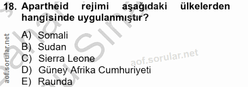 18. soru: Apartheid rejimi aşağıdaki ülkelerden hangisinde uygulanmıştır? A) Somali B) Sudan C) Sierra Leone D) Güney Afrika Cu…