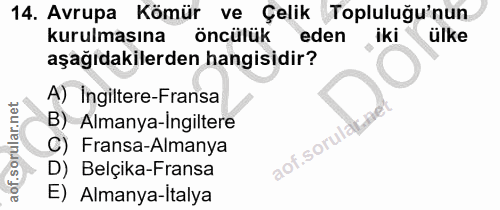 14. soru: Avrupa Kömür ve Çelik Topluluğu'nun kurulmasına öncülük eden ,iki ülke aşağıdakilerden hangisidir? A) Ingiltere-Frans…