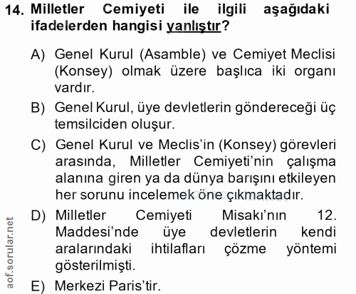 14. soru: Milletler Cemiyeti ile ilgili aşağıdaki ifadelerden hangisi yanlıştır? A) Genel Kurul (Asamble) ve Cemiyet Meclisi (K…