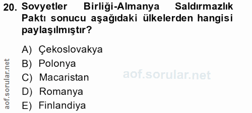 20. soru: Sovyetler Birliği-Almanya Saldırmazlık Paktı sonucu aşağıdaki ülkelerden hangisi paylaşılmıştır? A) Çekslovakya B) Po…