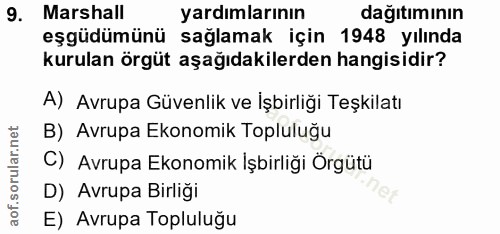9. soru: Marshall yardımlarının dağıtımının eşgüdümünü sağlamak için 1948 yılında kurulan örgüt aşağıdakilerden hangisidir? A)…