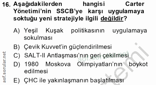 16. soru: Aşağıdakilerden hangisi Carter Yönetimi'nin SSCB'ye karşı uygulamaya soktuğu yeni stratejiyle ilgili değildir? A) Yeş…