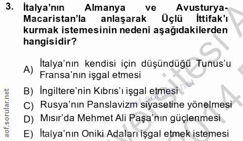 3. soru: Italya'nın Almanya ve Avusturya- Macaristan'la anlaşarak Üçlü ittifak'ı kurmak istemesinin nedeni aşağıdakilerden han…