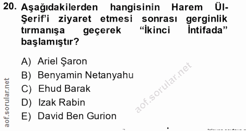 20. soru: Aşağıdakilerden hangisinin Harem Ül- Şerif'i ziyaret etmesi sonrası gerginlik tırmanışa geçerek "İkinci Intifada" baş…