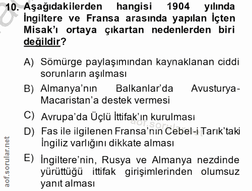 10. soru: Aşağıdakilerden hangisi 1904 yılında Ingiltere ve Fransa arasında yapılan İçten Misak'ı ortaya çıkartan nedenlerden b…