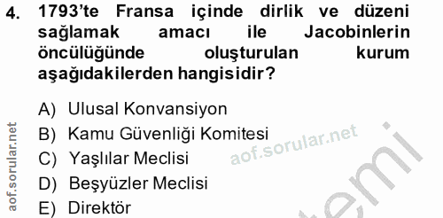 4. soru: 1793'te Fransa içinde dirlik ve düzeni sağlamak amacı ile Jacobinlerin öncülüğünde oluşturulan kurum aşağıdakilerden…