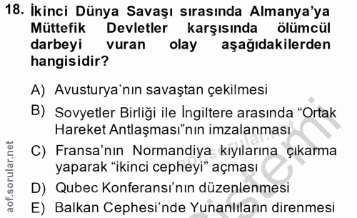 18. soru: Ikinci Dünya Savaşı sırasında Almanya'ya Müttefik Devletler karşısında ölümcül darbeyi vuran olay aşağıdakilerden han…