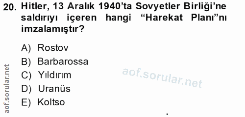 20. soru: Hitler, 13 Aralık 1940'ta Sovyetler Birliği'ne saldırıyı içeren hangi "Harekat Planı"nı imzalamıştır? A) Rostov B) Ba…