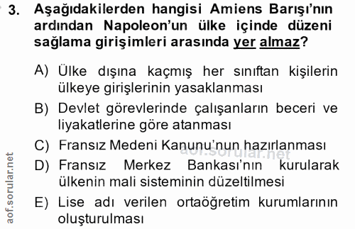 3. soru: Aşağıdakilerden hangisi Amiens Barışı'nın ardından Napoleon'un ülke içinde düzeni sağlama girişimleri arasında yer al…